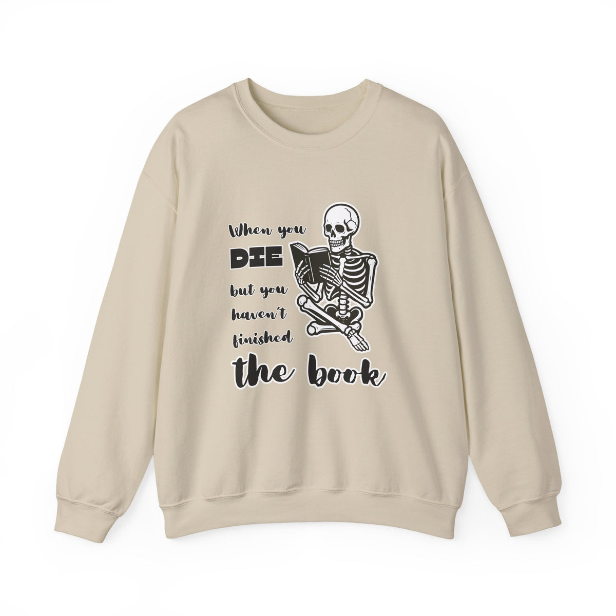 Crewneck Sweatshirt - "When You Die But You Haven't Finished The Book" Skeleton Reading Graphic