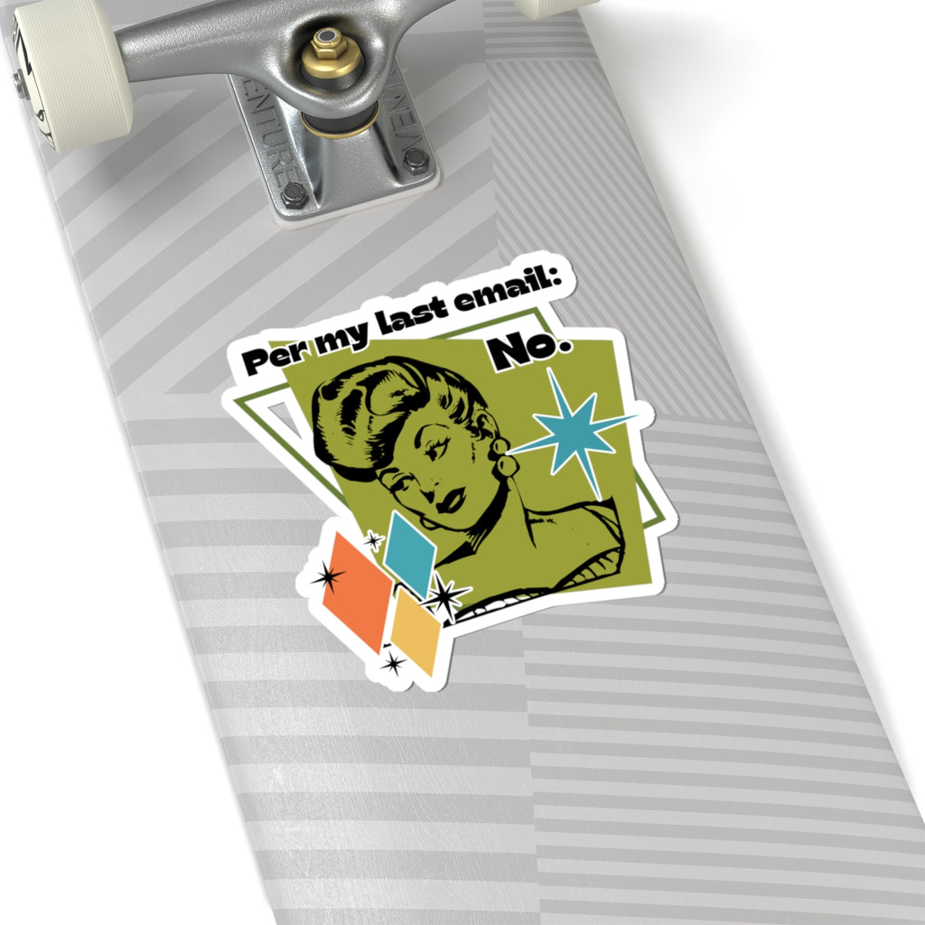 Per My Last Email: NO - Kiss-Cut Sticker