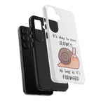 Tough Phone Case — Cute Snail 'It's Okay to Move Slowly as Long as It's Forward' Motivational Protective Cover