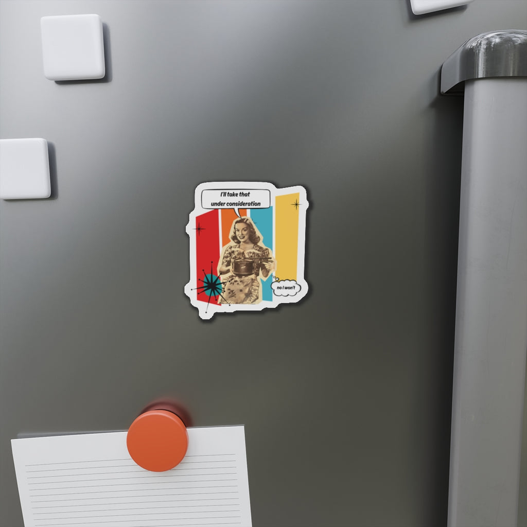 Personalize it! "I'll Take That Under Consideration" Die-Cut Fridge Magnet
