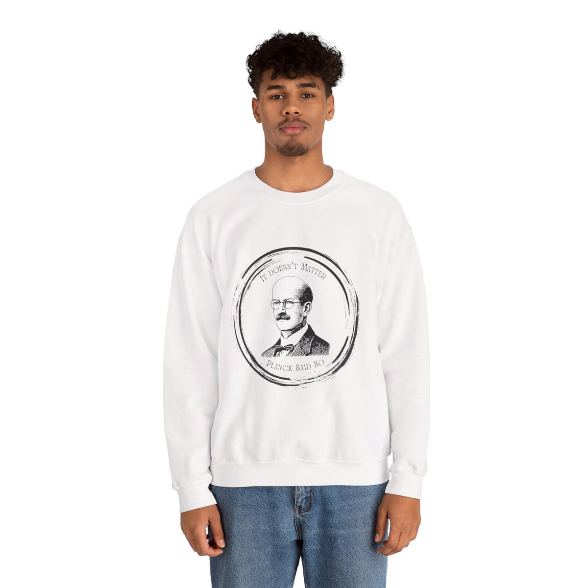 Crewneck Sweatshirt — Vintage Planck Portrait "It Doesn't Matter"