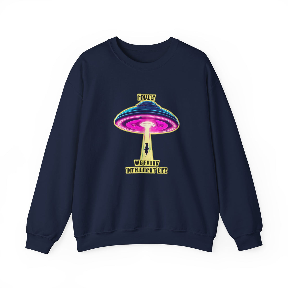 Crewneck Sweatshirt — "Finally We Found Intelligent Life" Neon UFO Graphic