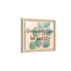 Personalize it! "Growing can be Messy" Inspirational Framed Canvas Wall Art