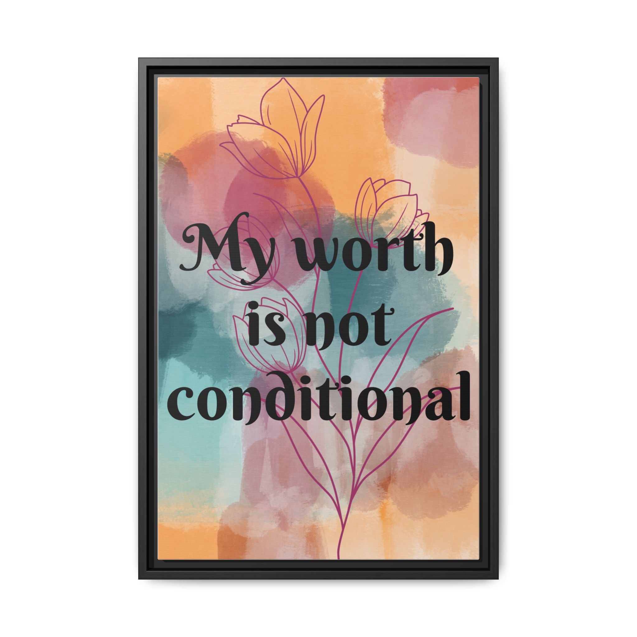 Personalize it! "My Worth is Not Conditional" Framed Matte Canvas Print Motivational Wall Art