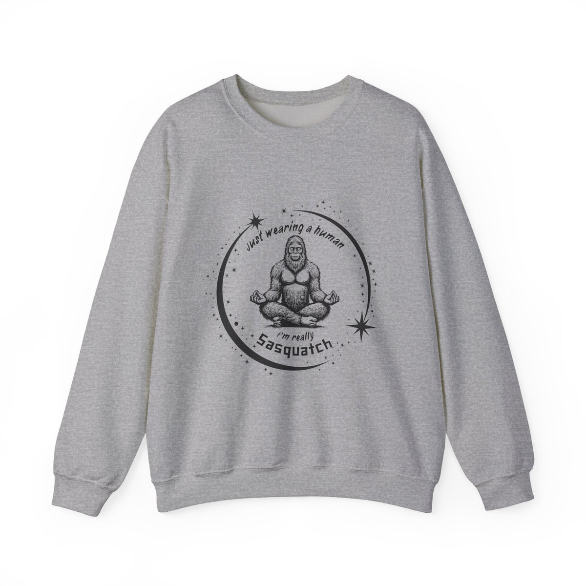 Sweatshirt — “I’m Just Wearing A Human, I’m Really Sasquatch” Funny Sasquatch Crewneck