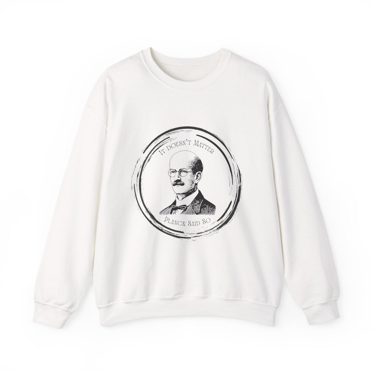 Crewneck Sweatshirt — Vintage Planck Portrait "It Doesn't Matter"