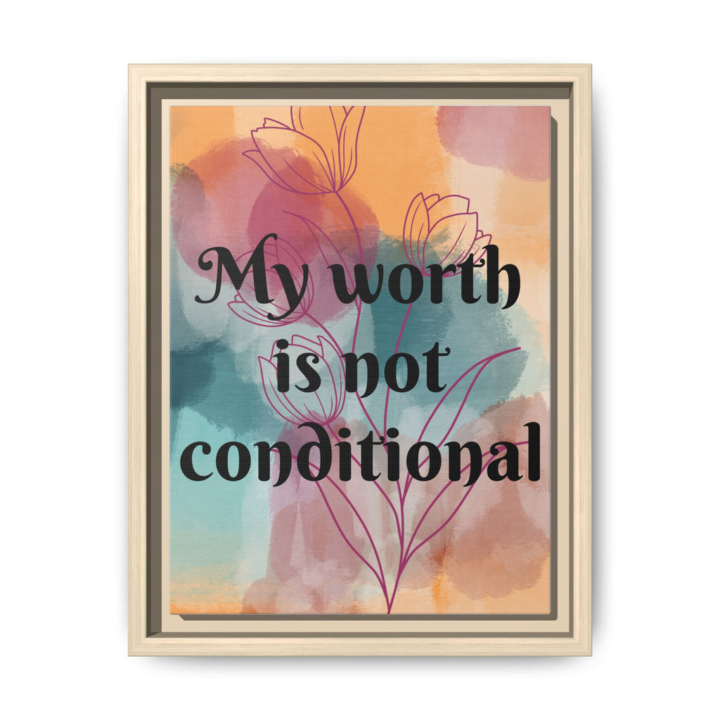Personalize it! "My Worth is Not Conditional" Framed Matte Canvas Print Motivational Wall Art