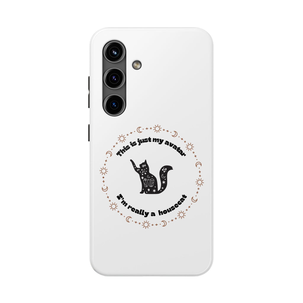 Tough Phone Case — “This Is Just My Avatar, I’m Really a Housecat” Cute Celestial Cat Protective Cover