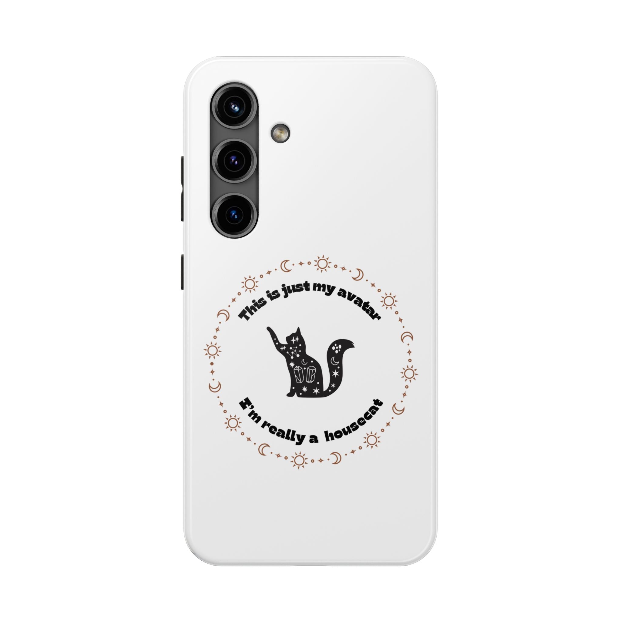 Tough Phone Case — “This Is Just My Avatar, I’m Really a Housecat” Cute Celestial Cat Protective Cover