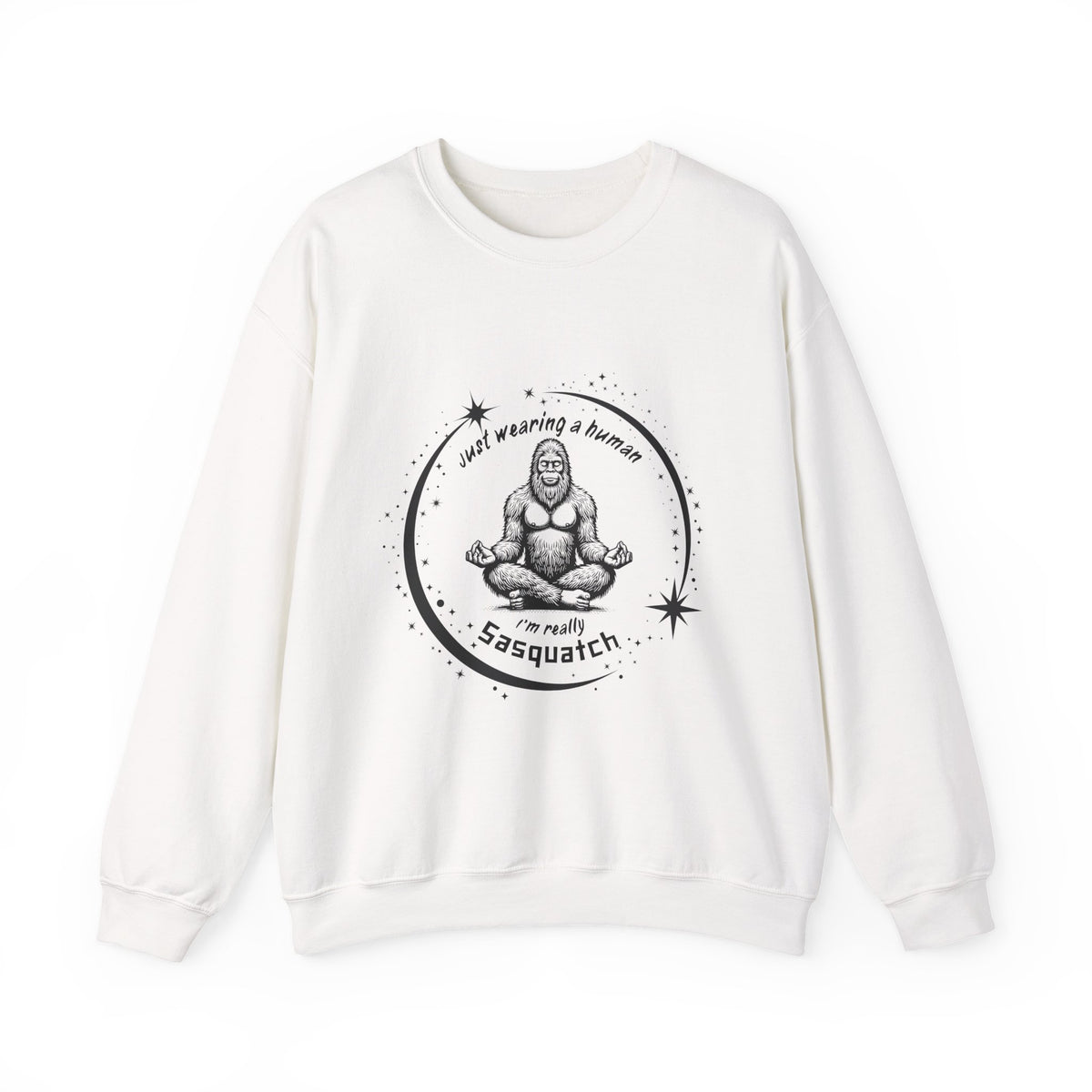 Sweatshirt — “I’m Just Wearing A Human, I’m Really Sasquatch” Funny Sasquatch Crewneck