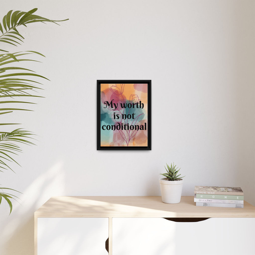 Personalize it! "My Worth is Not Conditional" Framed Matte Canvas Print Motivational Wall Art
