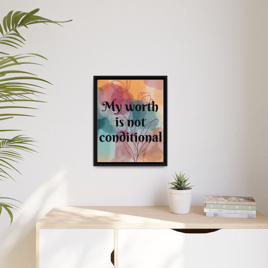 Personalize it! "My Worth is Not Conditional" Framed Matte Canvas Print Motivational Wall Art
