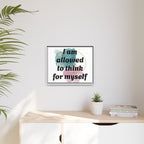 Personalize it! Framed Matte Canvas —  "I am Allowed to Think for Myself" Affirmation Wall Art
