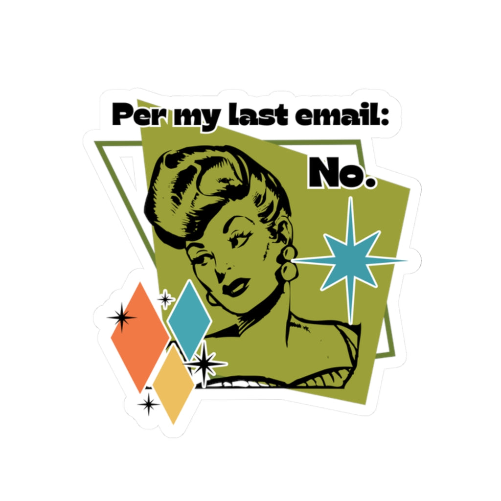 Per My Last Email: NO - Kiss-Cut Sticker