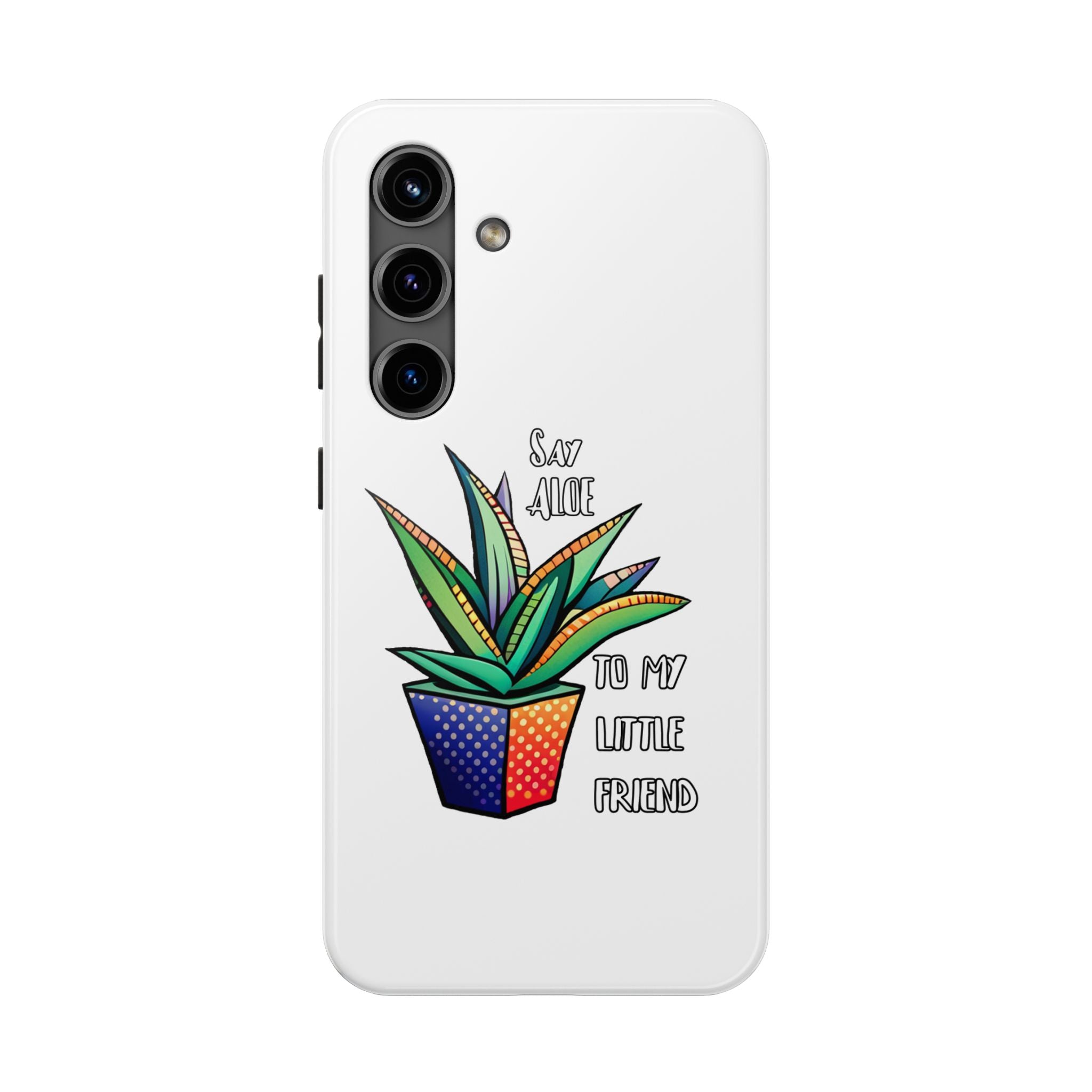 Phone Case — Colorful Potted Succulent “Say Aloe to My Little Friend”