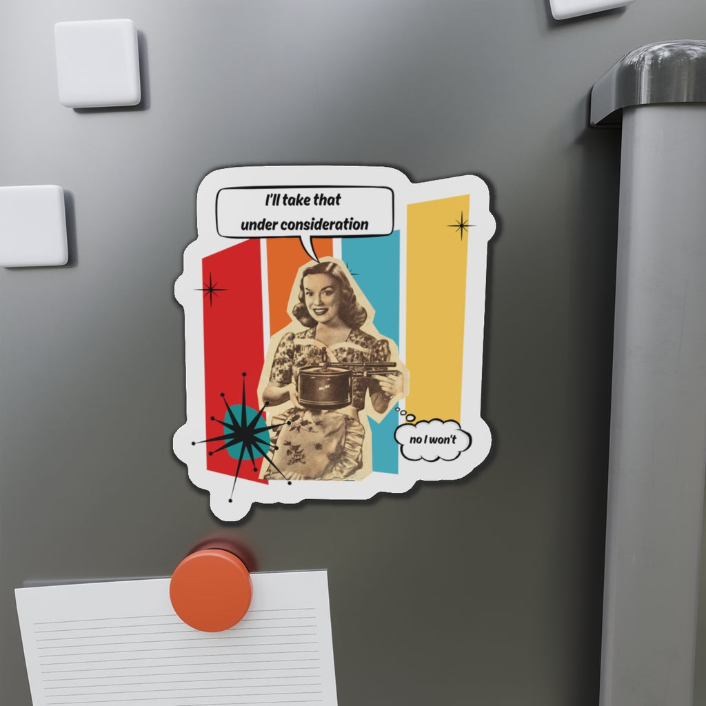 Personalize it! "I'll Take That Under Consideration" Die-Cut Fridge Magnet