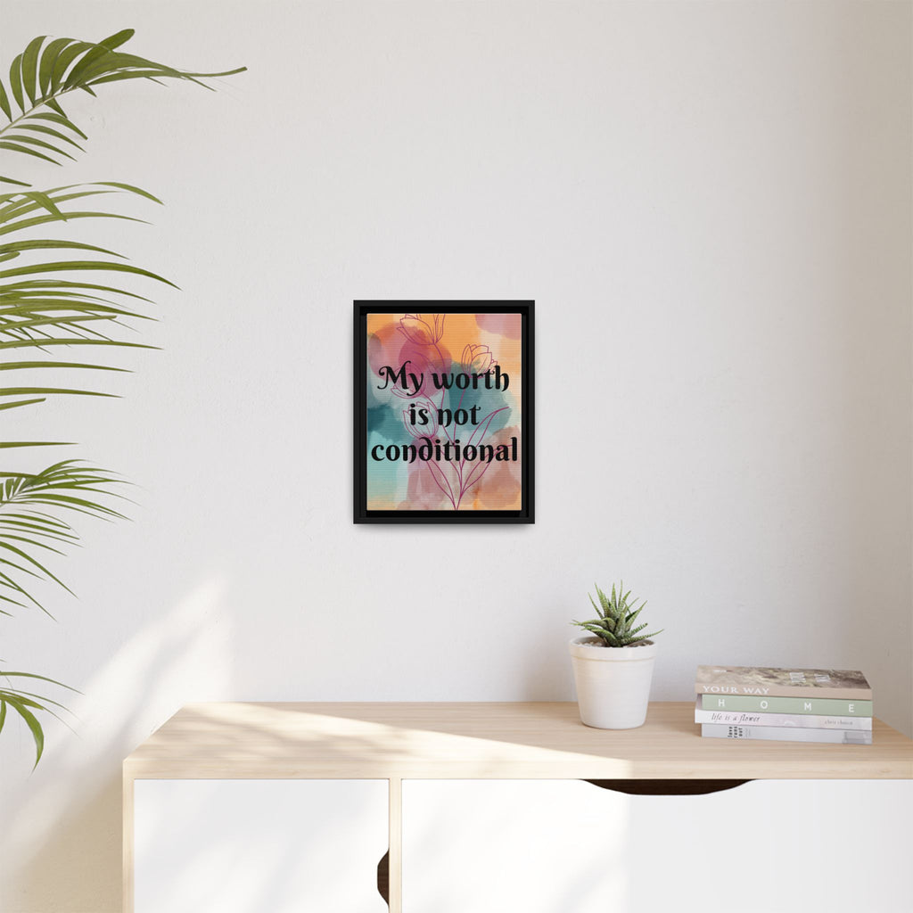 Personalize it! "My Worth is Not Conditional" Framed Matte Canvas Print Motivational Wall Art