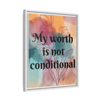 Personalize it! "My Worth is Not Conditional" Framed Matte Canvas Print Motivational Wall Art