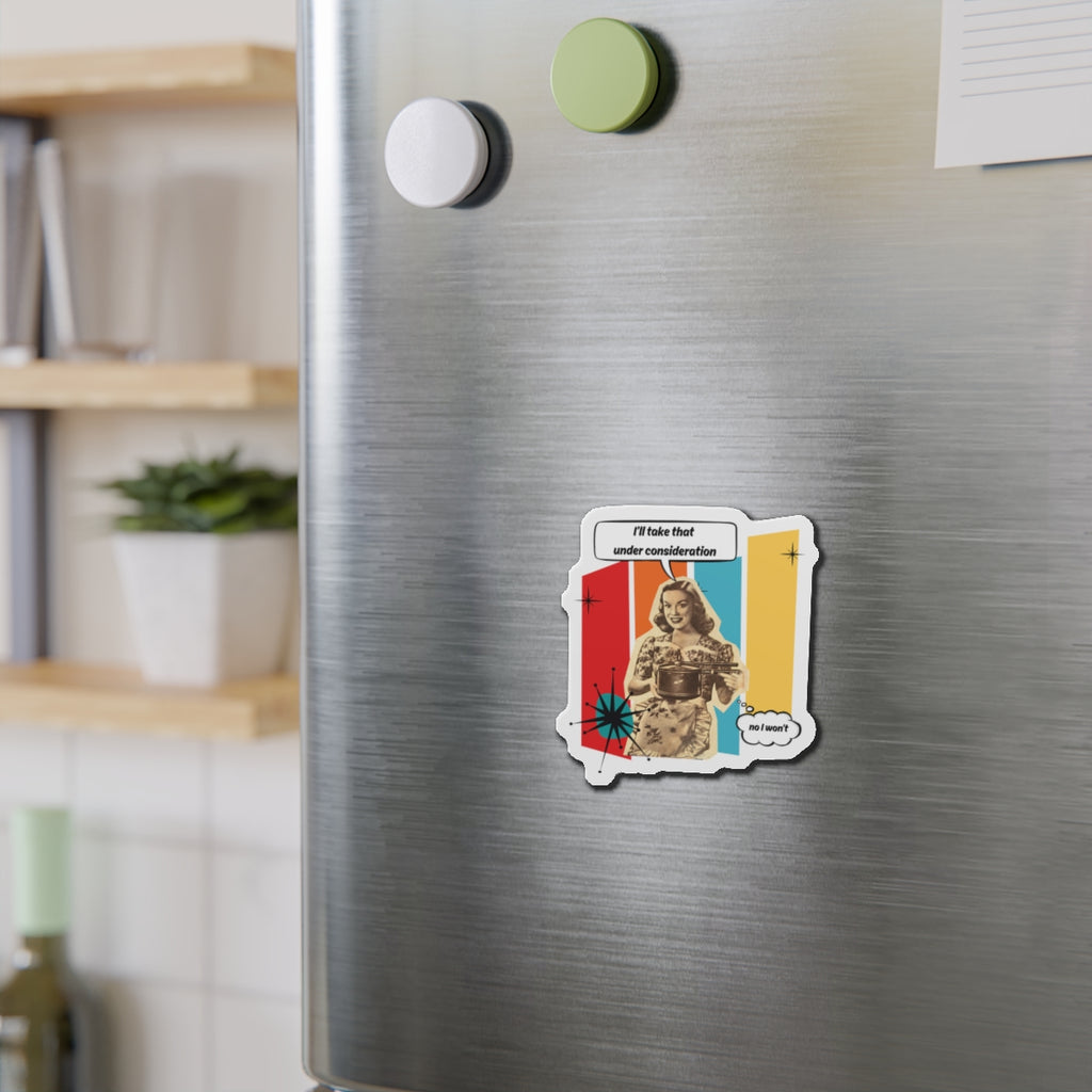 Personalize it! "I'll Take That Under Consideration" Die-Cut Fridge Magnet