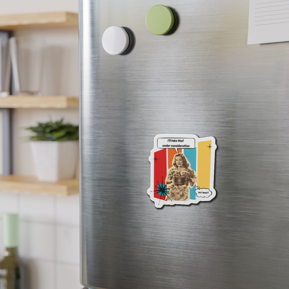 Personalize it! "I'll Take That Under Consideration" Die-Cut Fridge Magnet