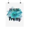 "Healing Isn't Pretty" Inspirational Art Print (Mental Health, Recovery Motivation)