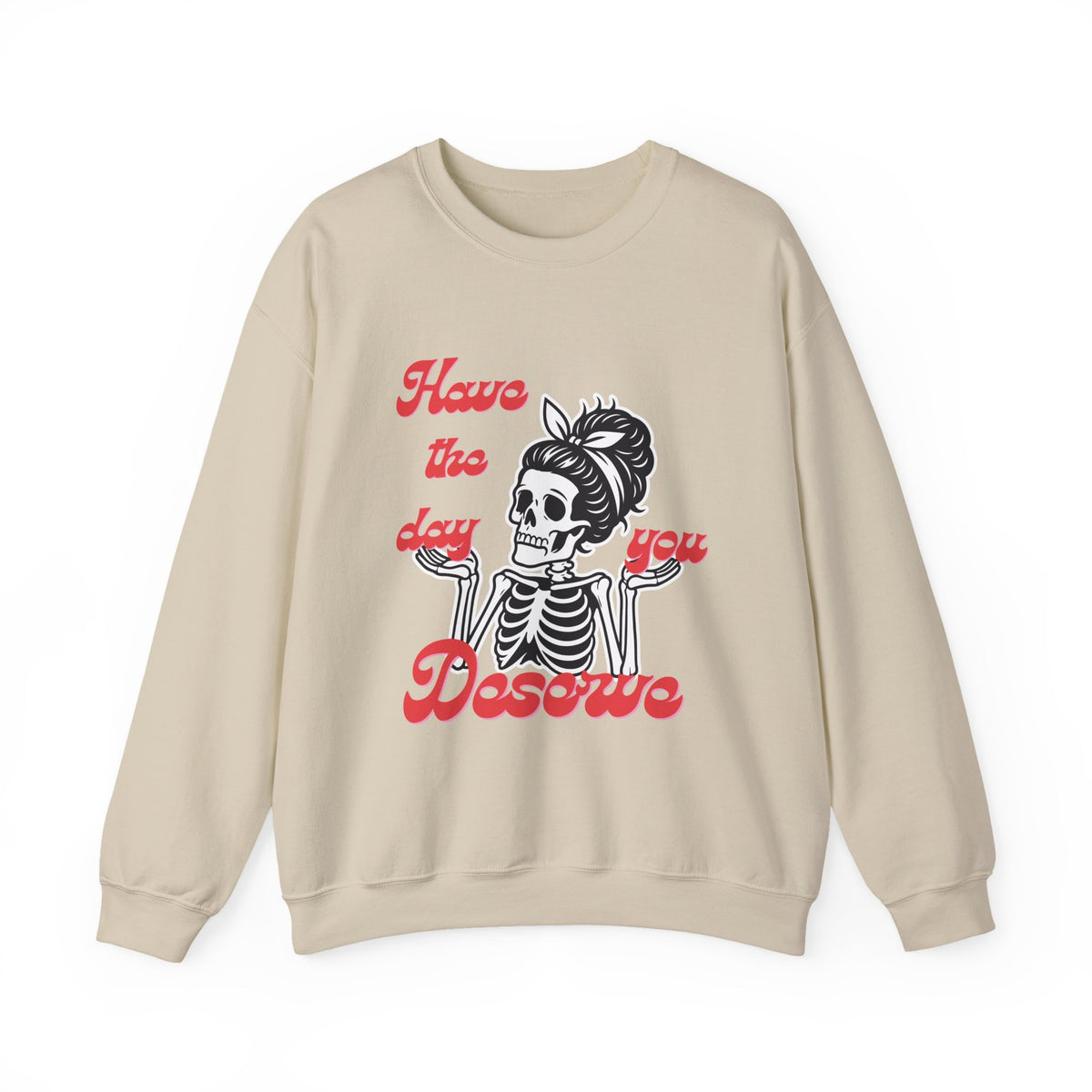 Skeleton 'Have the Day You Deserve' Crewneck Sweatshirt