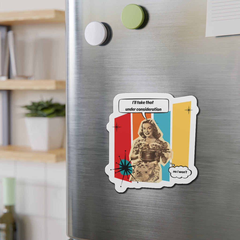 Personalize it! "I'll Take That Under Consideration" Die-Cut Fridge Magnet