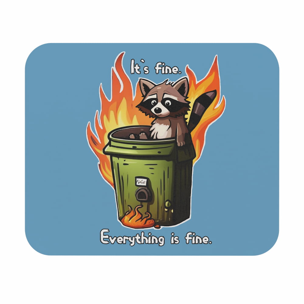 Funny ‘It’s Fine. Everything Is Fine.’ Raccoon Trash Can Mouse Pad
