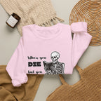 Crewneck Sweatshirt - "When You Die But You Haven't Finished The Book" Skeleton Reading Graphic