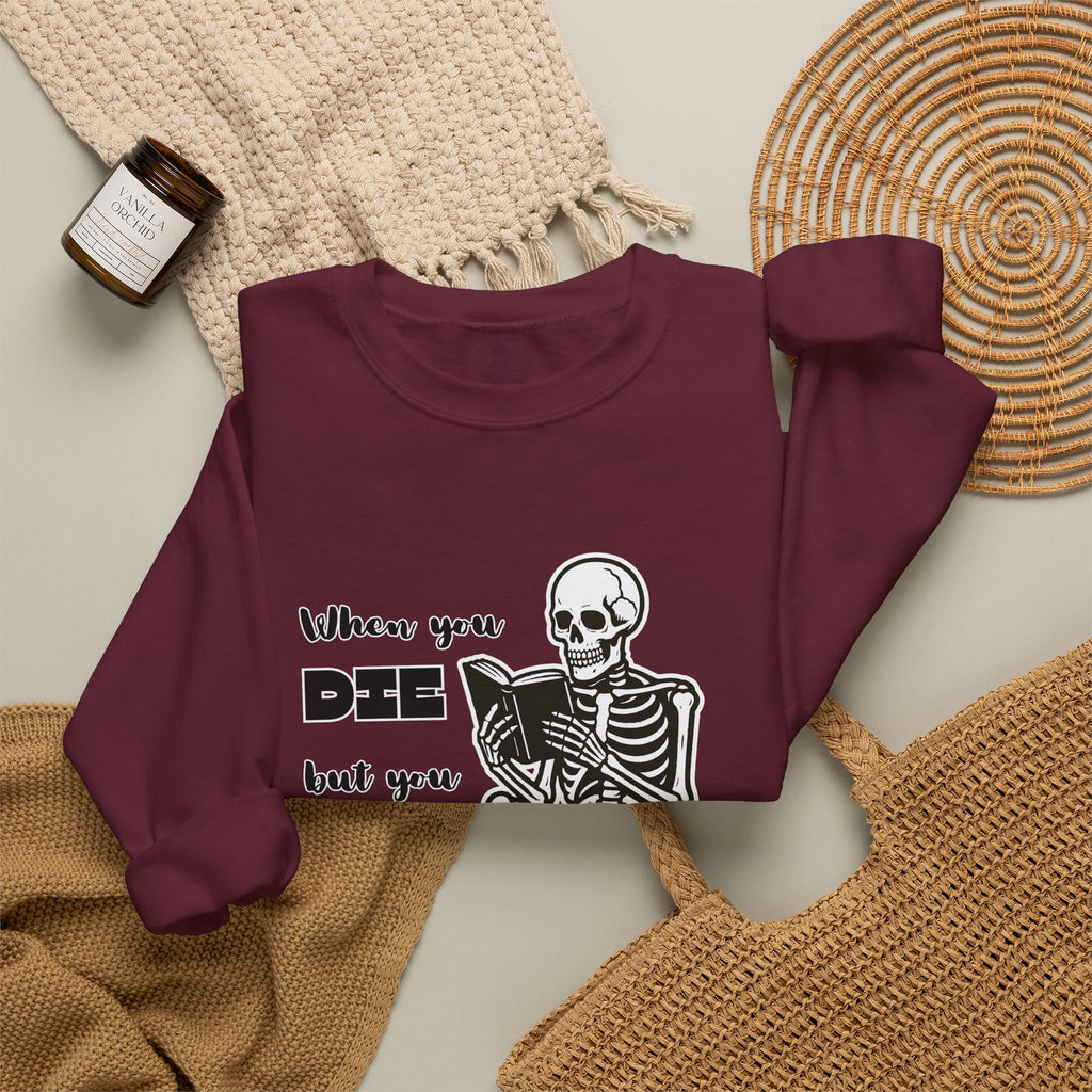 Crewneck Sweatshirt - "When You Die But You Haven't Finished The Book" Skeleton Reading Graphic