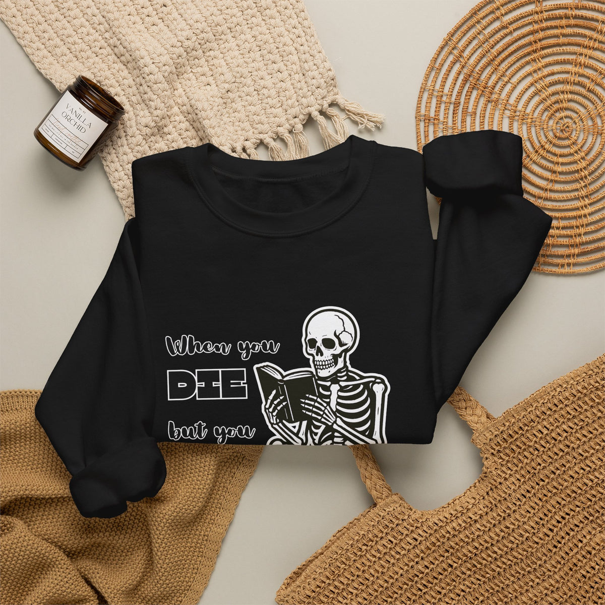 Crewneck Sweatshirt - "When You Die But You Haven't Finished The Book" Skeleton Reading Graphic