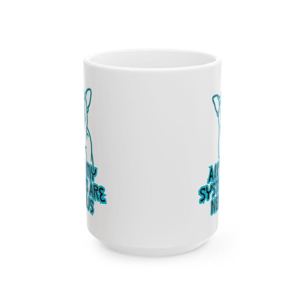 Blue Neurodiversity Awareness Ceramic Mug – 'All of My Systems Are Nervous'  (11oz, 15oz)