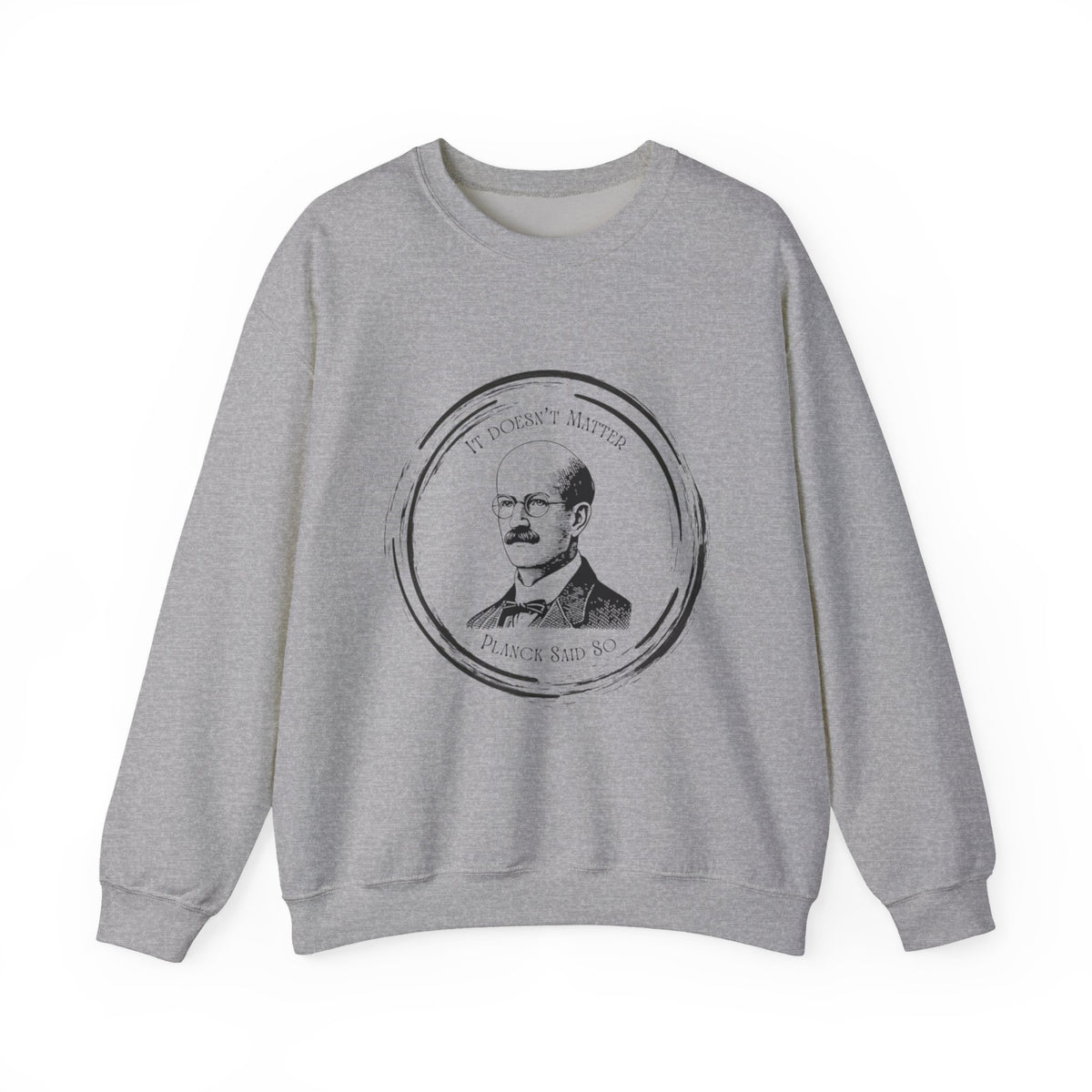Crewneck Sweatshirt — Vintage Planck Portrait "It Doesn't Matter"