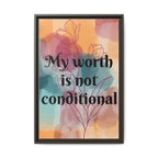 Personalize it! "My Worth is Not Conditional" Framed Matte Canvas Print Motivational Wall Art