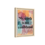 Personalize it! "My Worth is Not Conditional" Framed Matte Canvas Print Motivational Wall Art