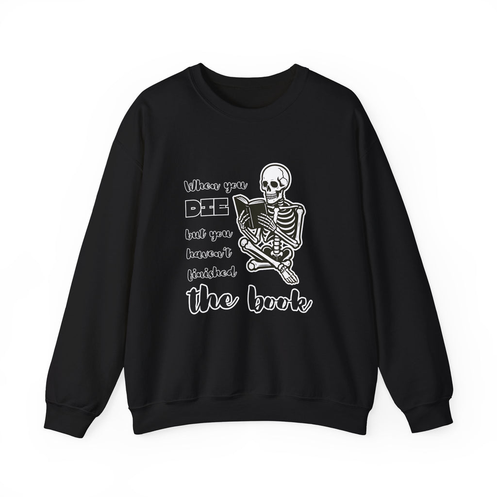 Crewneck Sweatshirt - "When You Die But You Haven't Finished The Book" Skeleton Reading Graphic