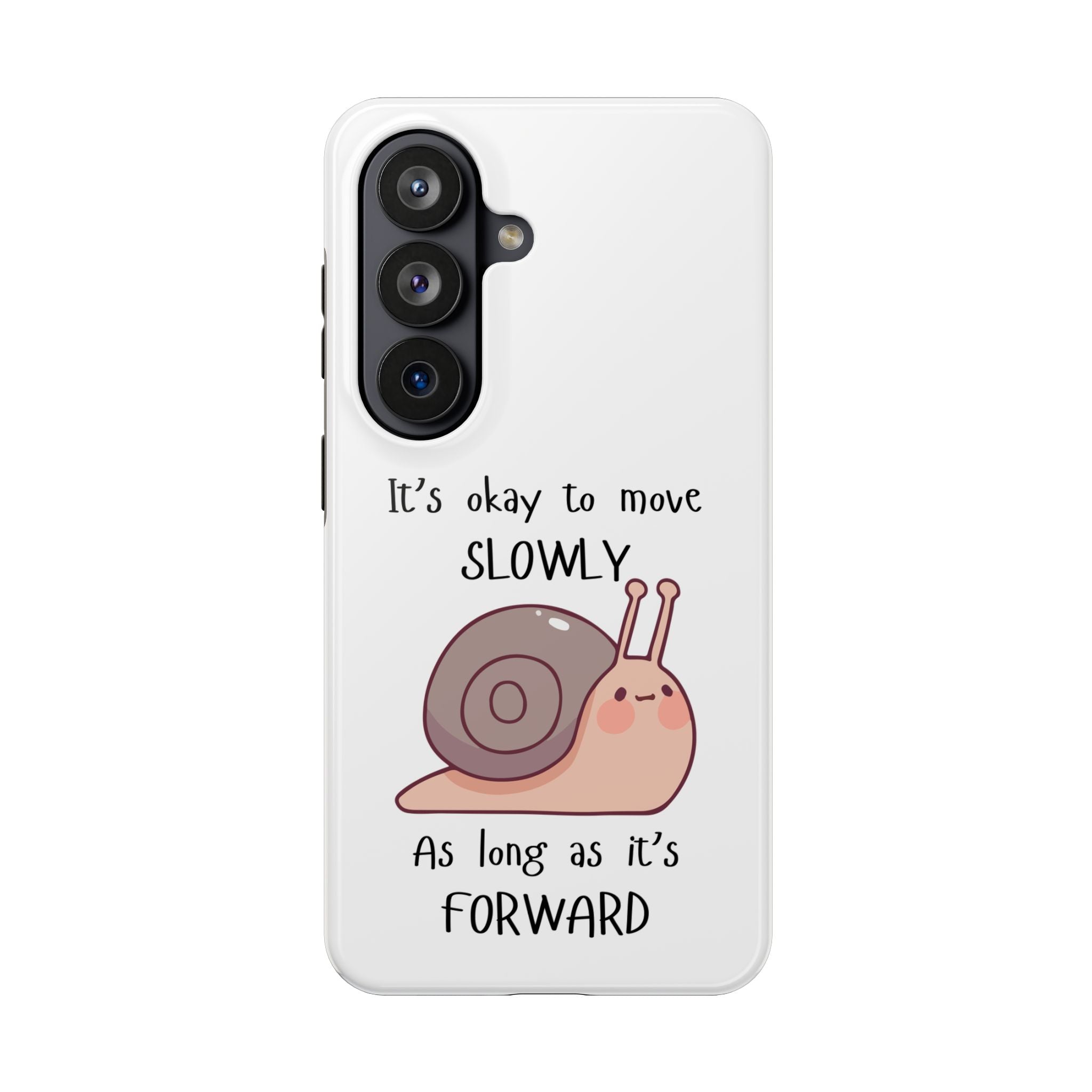 Tough Phone Case — Cute Snail 'It's Okay to Move Slowly as Long as It's Forward' Motivational Protective Cover