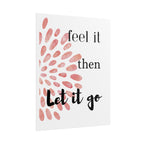 “Feel It Then Let It Go” Inspirational Wall Art