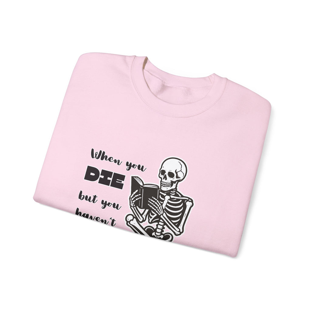 Crewneck Sweatshirt - "When You Die But You Haven't Finished The Book" Skeleton Reading Graphic
