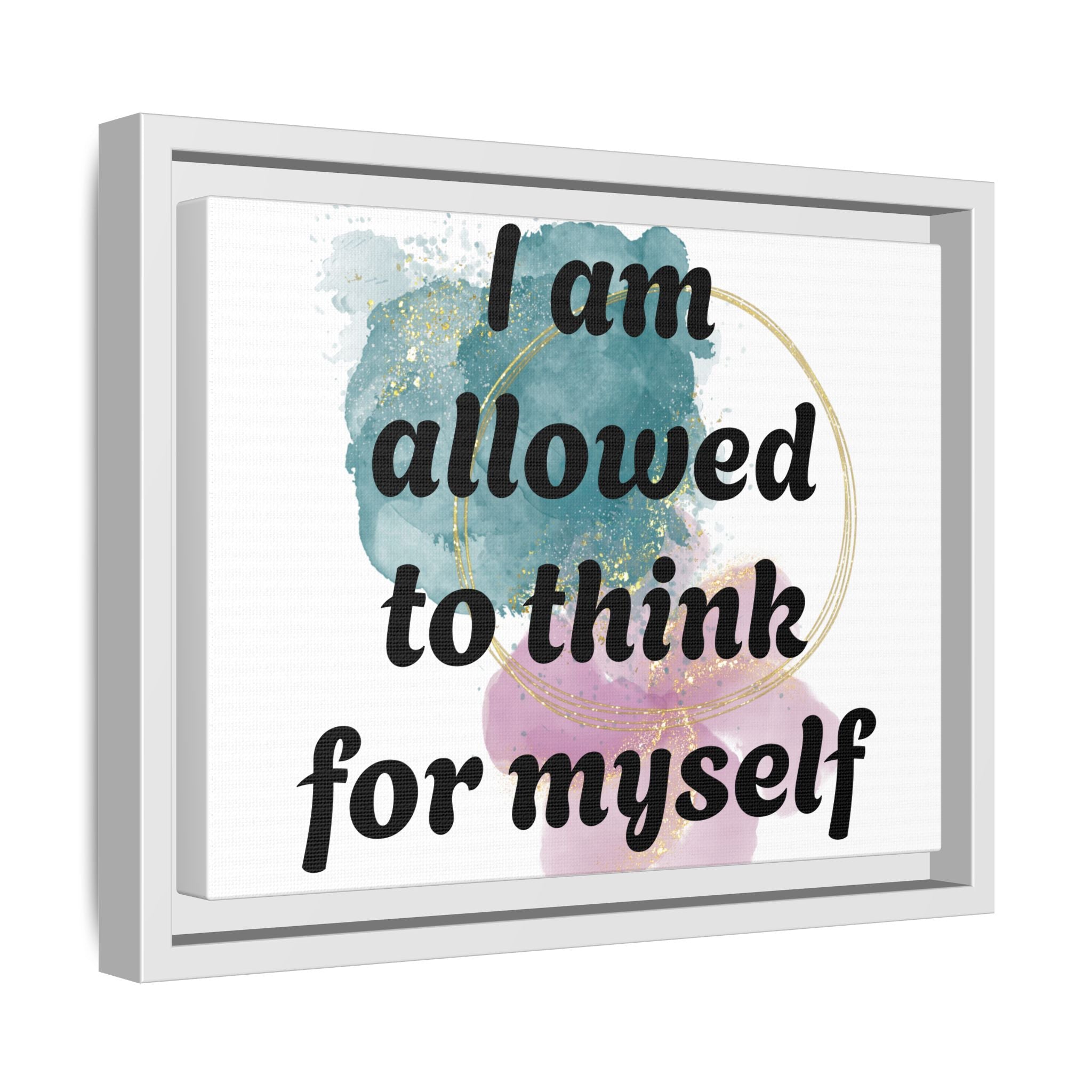 Personalize it! Framed Matte Canvas —  "I am Allowed to Think for Myself" Affirmation Wall Art