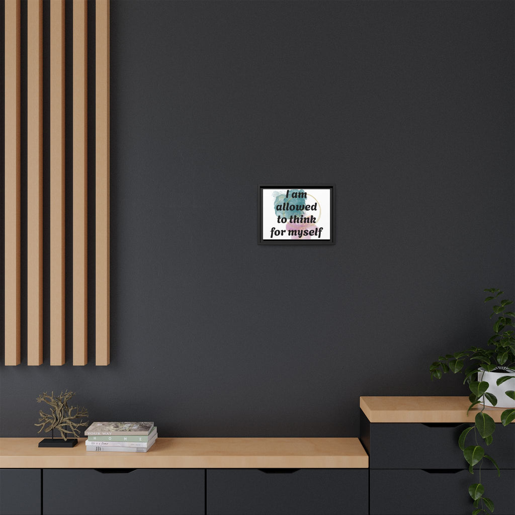 Personalize it! Framed Matte Canvas —  "I am Allowed to Think for Myself" Affirmation Wall Art