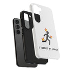 Tough Phone Case — Funny "I Tried It at Home" Stunt Stick Figure Design