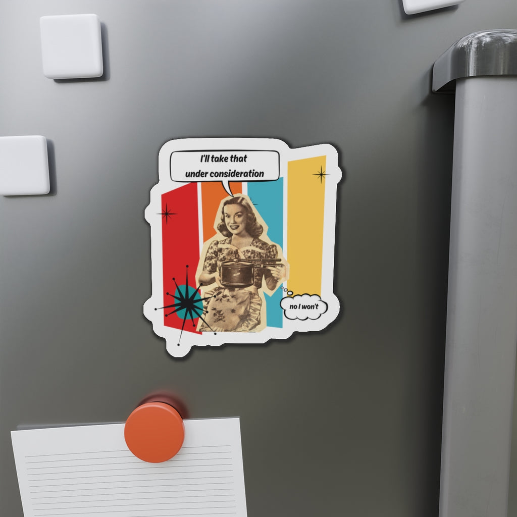 Personalize it! "I'll Take That Under Consideration" Die-Cut Fridge Magnet
