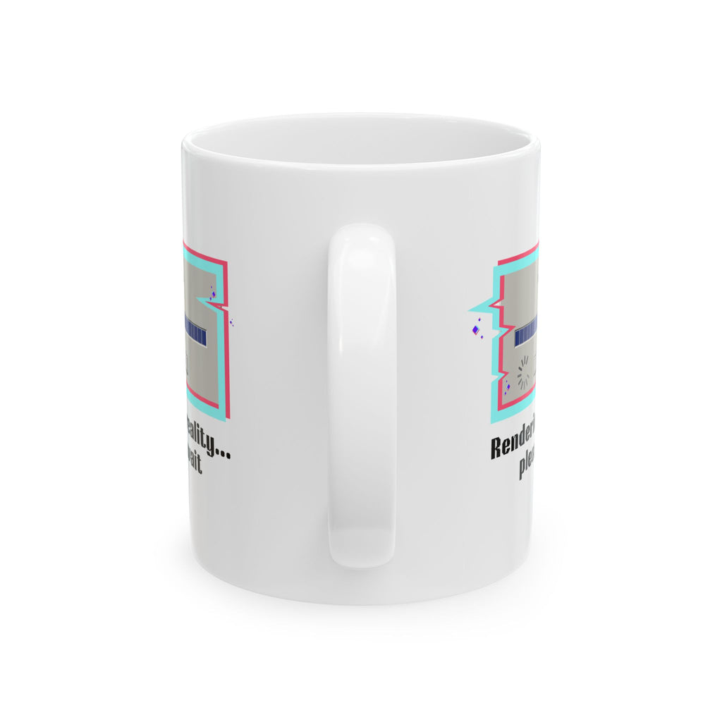 Retro 'Rendering Reality...Please Wait’ Ceramic Mug — Nostalgic 11oz/15oz Coffee Cup