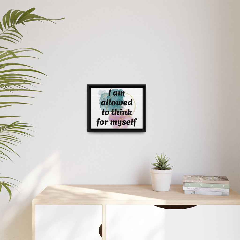 Personalize it! Framed Matte Canvas —  "I am Allowed to Think for Myself" Affirmation Wall Art