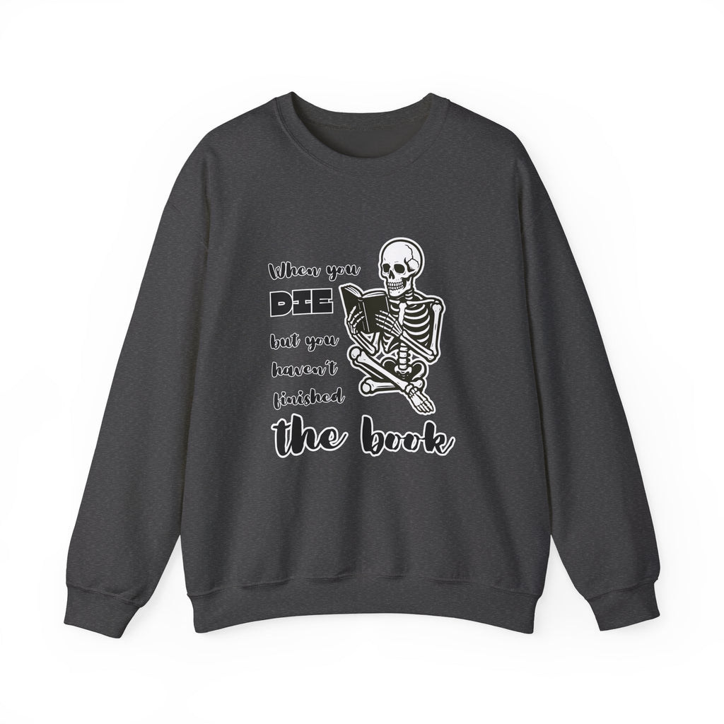 Crewneck Sweatshirt - "When You Die But You Haven't Finished The Book" Skeleton Reading Graphic
