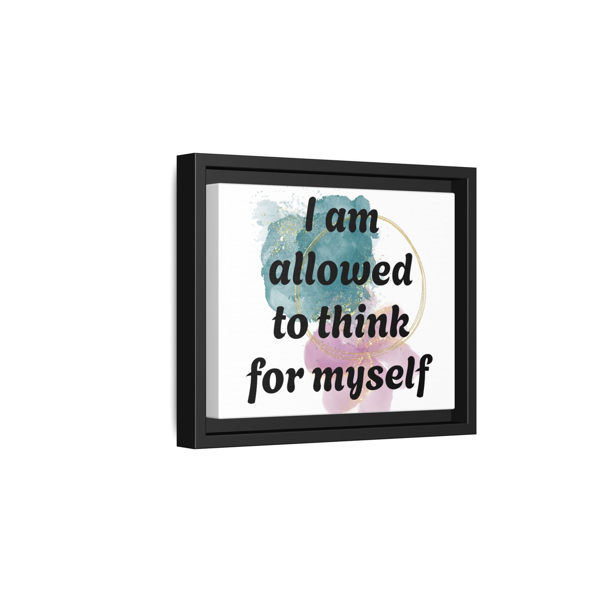 Personalize it! Framed Matte Canvas —  "I am Allowed to Think for Myself" Affirmation Wall Art