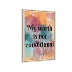 Personalize it! "My Worth is Not Conditional" Framed Matte Canvas Print Motivational Wall Art