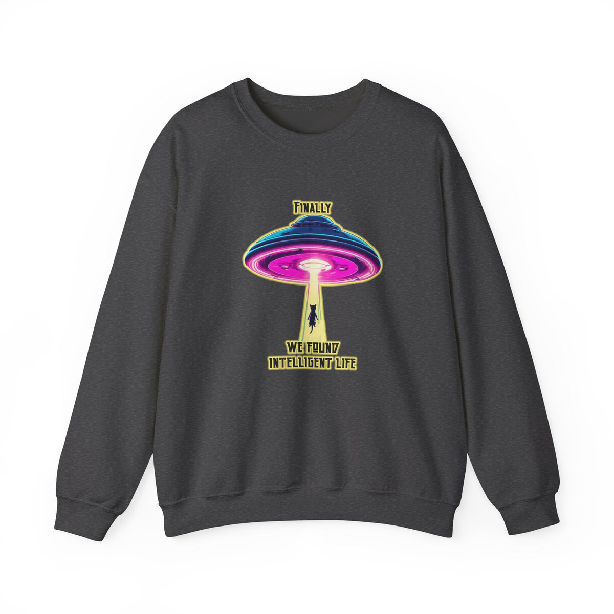 Crewneck Sweatshirt — "Finally We Found Intelligent Life" Neon UFO Graphic