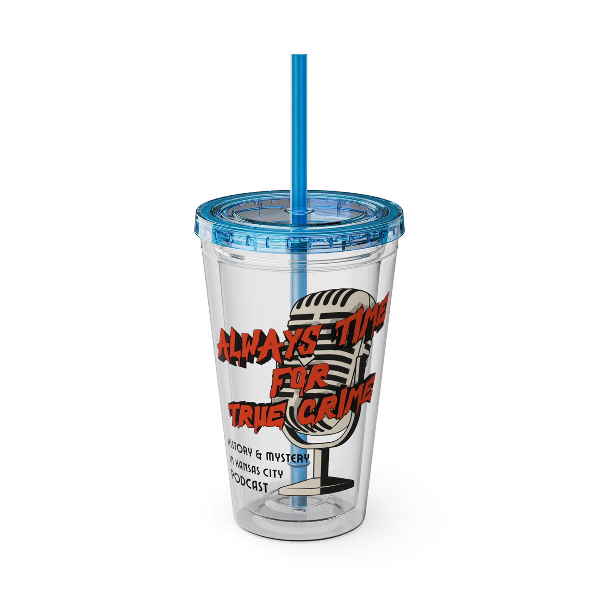 Always Time for True Crime Tumbler with Straw, 16oz